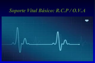 Soporte Vital Básico: R.C.P / O.V.A

 