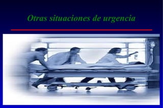 Otras situaciones de urgencia

 