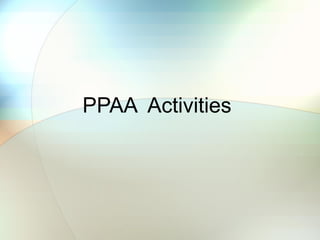 PPAA Activities
 