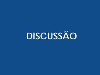 DISCUSSÃO
 