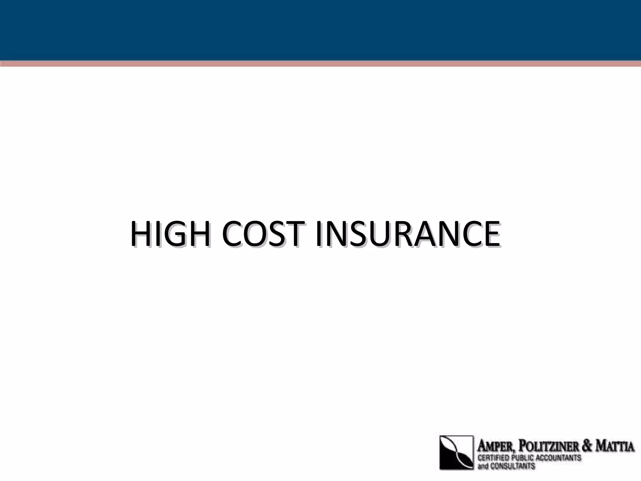 HIGH COST INSURANCE 
