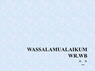 WASSALAMUALAIKUM
           WR.WB
              ^_^
 