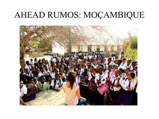 AHEAD RUMOS: MOÇAMBIQUE
 