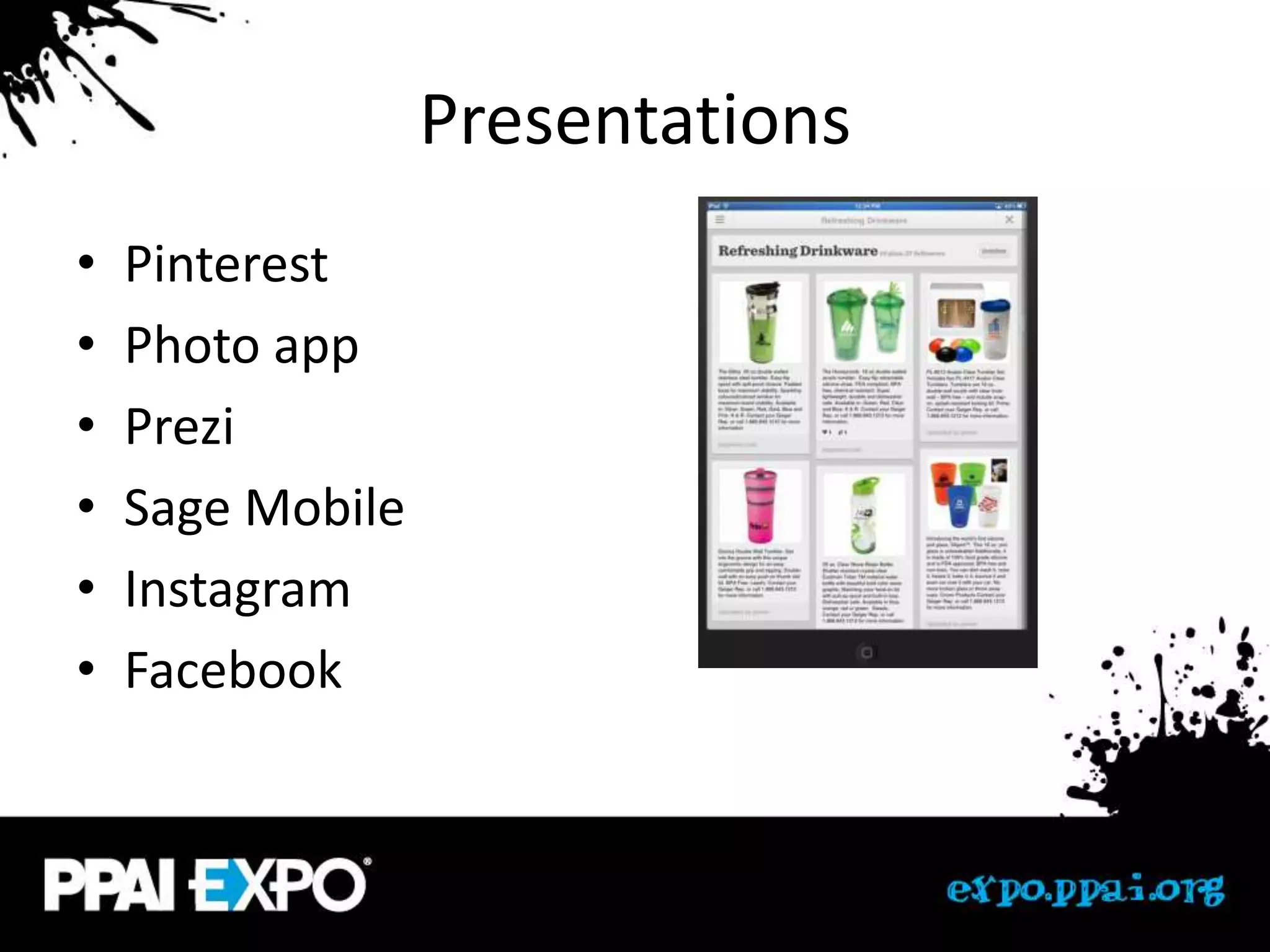 Presentations
•   Pinterest
•   Photo app
•   Prezi
•   Sage Mobile
•   Instagram
•   Facebook
 