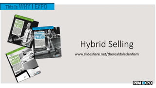 Hybrid Selling
www.slideshare.net/therealdaledenham
 
