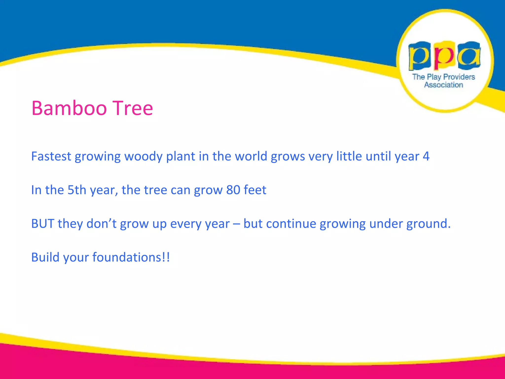 Bamboo Tree

Fastest growing woody plant in the world grows very little until year 4

In the 5th year, the tree can grow 80 feet

BUT they don’t grow up every year – but continue growing under ground.

Build your foundations!!
 