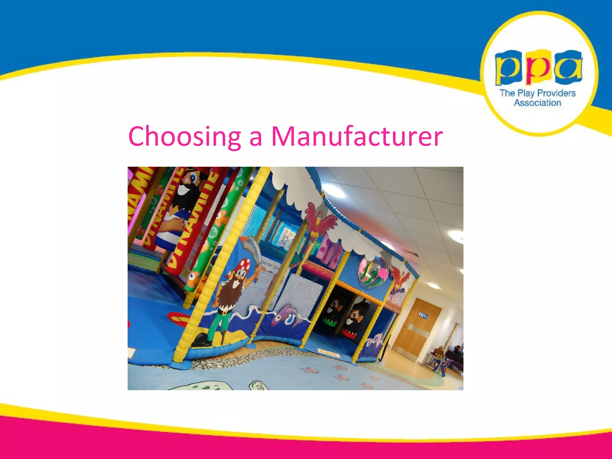 Choosing a Manufacturer
 