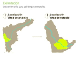 área de estudio para estrategias generales
Delimitación
 