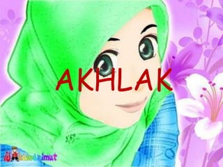 AKHLAK
 