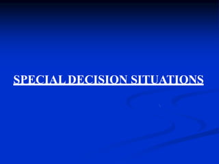 SPECIALDECISION SITUATIONS
 