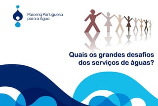 2Quais os grandes desafios dos serviços de águas?um contributo português para  o desenvolvimento do sector da Água no Mundo24 de Setembro 2009Whatever we possess becomes of double value when we have the opportunity of sharing it with others. BOILLY