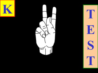 K T
E
S
T
 