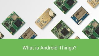 What is Android Things?
 