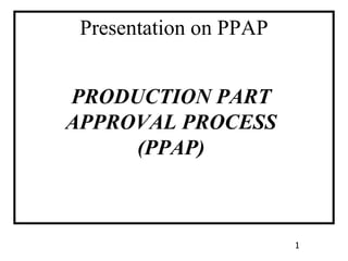 PRODUCTION PART APPROVAL PROCESS  (PPAP)   