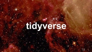 12
tidyverse
 