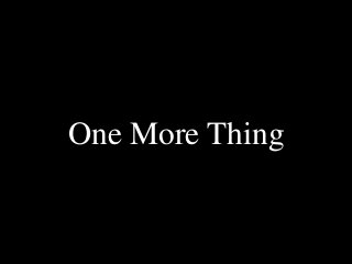 One More Thing
 