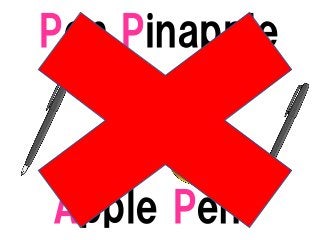 Apple Pen
Pen Pinapple
 