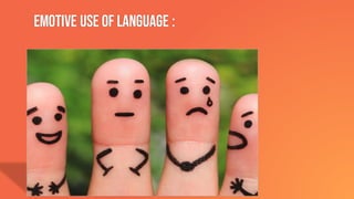 Emotive Use of Language :
 