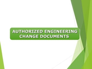 AUTHORIZED ENGINEERING
AUTHORIZED ENGINEERING
CHANGE DOCUMENTS
CHANGE DOCUMENTS
 