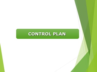 CONTROL PLAN
CONTROL PLAN
 