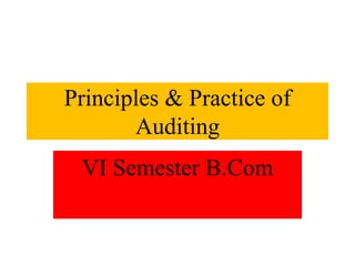 Principles & Practice of
Auditing
VI Semester B.Com
 