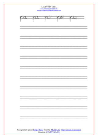 LAGUNTZA GELA
                             www.margarigela.blogspot.com
                        www.lehenengoziklokolagunak.blogspot.com




   pa pe pi po pu




Piktogramen egilea: Sergio Palao Jatorria: ARASAAC (http://catedu.es/arasaac/)
                         Lizentzia: CC (BY-NC-SA)
 