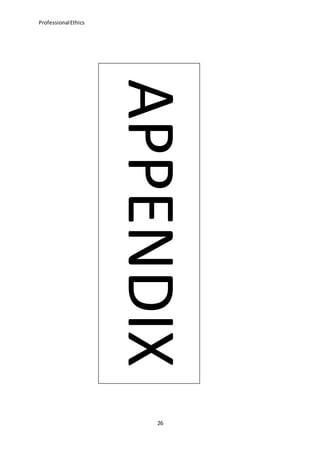 ProfessionalEthics
26
APPENDIX
 