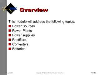 Overview This module will address the following topics: Power Sources Power Plants Power supplies Rectifiers Converters Batteries 