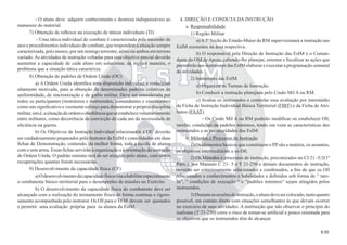 8.00
- O aluno deve adquirir conhecimento e destreza indispensáveis ao
manuseio do material.
7) Obtenção de reﬂexos na execução de táticas individuais (TI)
- Uma tática individual de combate é caracterizada pela sucessão de
atos e procedimentos individuais de combate, que respondem à situação sempre
caracterizada, pelo menos, por um inimigo terrestre, aéreo ou ambos em terreno
variado. As atividades de instrução voltadas para esse objetivo parcial deverão
aumentar a capacidade de cada aluno em solucionar, da melhor maneira, o
problema que a situação tática caracteriza.
8) Obtenção de padrões de Ordem Unida (OU)
a) A Ordem Unida identiﬁca uma disposição individual e consciente
altamente motivada, para a obtenção de determinados padrões coletivos de
uniformidade, de sincronização e de garbo militar. Deve ser considerada por
todos os participantes (instrutores e instruendos, comandantes e executantes)
como um signiﬁcativo e veemente esforço para demonstrar a própria disciplina
militar,istoé,asituaçãodeordemeobediênciaqueseestabelecevoluntariamente
entre militares, como decorrência da convicção de cada um da necessidade de
eﬁciência na guerra.
b) Os Objetivos de Instrução Individual relacionados à OU deverão
ser cuidadosamente preparados pelo Instrutor da EsIM e consolidados em duas
ﬁchas de Demonstração, contendo, da melhor forma, toda a escola de alunos
com e sem arma. Essas ﬁchas servirão à organização e à orientação da instrução
de Ordem Unida. O padrão mínimo terá de ser atingido pelo aluno, com tantas
recuperações quantas forem necessárias.
9) Desenvolvimento da capacidade física (CF)
a)Odesenvolvimentodacapacidadefísicavisaahabilitarespecialmente
o combatente básico territorial para o desempenho de missões no Exército.
b) O desenvolvimento da capacidade física do combatente deve ser
alcançado com a realização do treinamento físico de forma contínua e rigoro-
samente acompanhada pelo instrutor. Os Oll para o TFM devem ser ajustados
e permitir uma avaliação própria para os alunos da EsIM.
4. DIREÇÃO E CONDUTA DA INSTRUÇÃO
a. Responsabilidade
1) Região Militar
a)A3ª Seção do Estado-Maior da RM supervisionará a instrução nas
EsIM existentes na área respectiva.
b) O responsável pela Direção de Instrução das EsIM é o Coman-
dante da OM de Apoio, cabendo-lhe planejar, orientar e ﬁscalizar as ações que
permitirão aos instrutores das EsIM elaborar e executar a programação semanal
de atividades.
2) Instrutores das EsIM
a) Organizar as Turmas de Instrução.
b) Conduzir a instrução planejada pelo Cmdo Mil A ou RM.
c) Avaliar os instruendos e controlar essa avaliação por intermédio
da Ficha de Instrução Individual Básica Territorial (FIBT) e da Ficha de Atri-
butos (FAAT).
- Os Cmdo Mil A ou RM poderão modiﬁcar ou estabelecer Oll,
tarefas, condições ou padrões mínimos, tendo em vista as características dos
instruendos e as peculiaridades das EsIM.
b. Métodos e Processos de Instrução
1) Os elementos básicos que constituem o PPsão a matéria, os assuntos,
os objetivos intermediários e os Oll.
2) Os Métodos e processos de instrução, preconizados no CI 21 -5/2(1ª
Parte), nos Manuais C 21- 5 e T 21-250 e demais documentos de instrução,
deverão ser criteriosamente selecionados e combinados, a ﬁm de que os Oll
relacionados a conhecimentos e habilidades e deﬁnidos sob forma de “ tare-
fa”, “ condições de execução “ e “padrões mínimos“ sejam atingidos pelos
instruendos.
3)Duranteassessõesdeinstrução,oalunodevesercolocado,tantoquanto
possível, em contato direto com situações semelhantes às que devam ocorrer
no exercício de suas atividades. A instituição que não observar o princípio do
realismo (T 21-250) corre o risco de tornar-se artiﬁcial e pouco orientada para
os objetivos que os instruendos têm de alcançar.
 