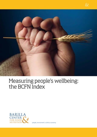 Measuring people’s wellbeing:
the BCFN Index




         people, environment, science, economy
 