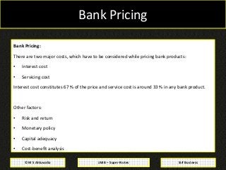 JAIIB – Super-Notes© M S Ahluwalia Sirf Business
Bank Pricing
Bank Pricing:
There are two major costs, which have to be co...