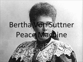 Bertha Von Suttner Peace Machine 