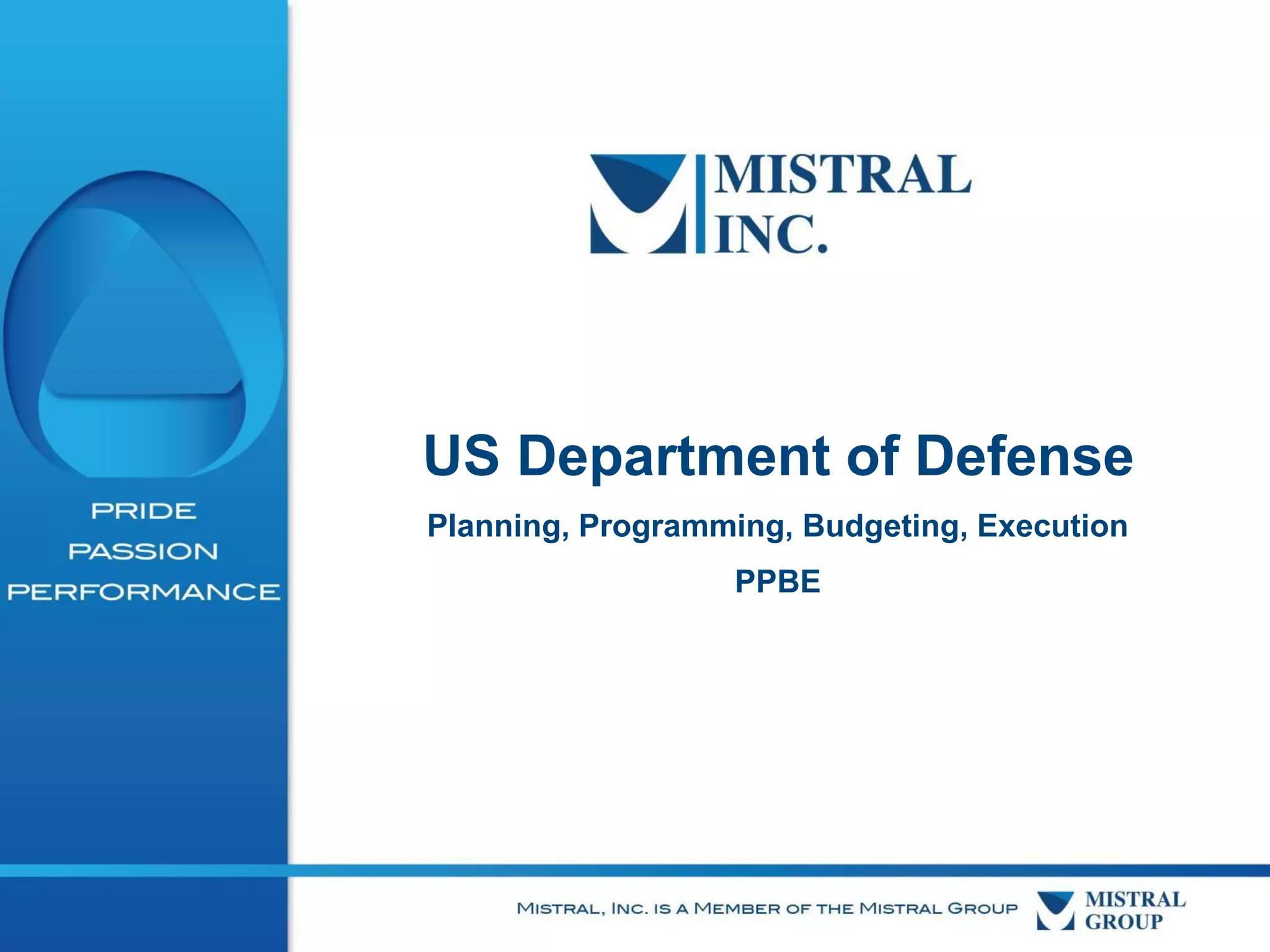 US Department of Defense
Planning, Programming, Budgeting, Execution
PPBE

 