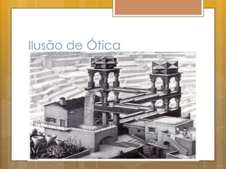 Ilusão de Ótica
 