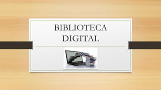 BIBLIOTECA
DIGITAL
 