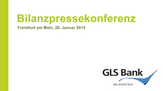 Bilanzpressekonferenz
Frankfurt am Main, 28. Januar 2015
das macht Sinn
 