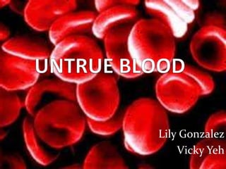 UNTRUE BLOOD Lily Gonzalez Vicky Yeh 