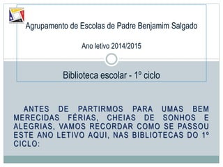 ANTES DE PARTIRMOS PARA UMAS BEM
MERECIDAS FÉRIAS, CHEIAS DE SONHOS E
ALEGRIAS, VAMOS RECORDAR COMO SE PASSOU
ESTE ANO LET...