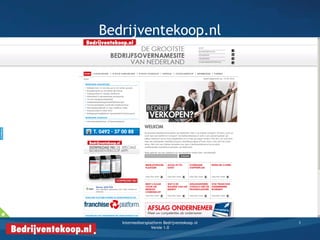 Bedrijventekoop.nl
1Intermediairsplatform Bedrijventekoop.nl
Versie 1.0
 