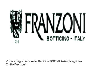 Visita e degustazione del Botticino DOC all' Azienda agricola
Emilio Franzoni.
 