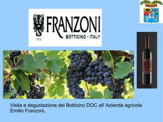 Visita e degustazione del Botticino DOC all' Azienda agricola
Emilio Franzoni.
 