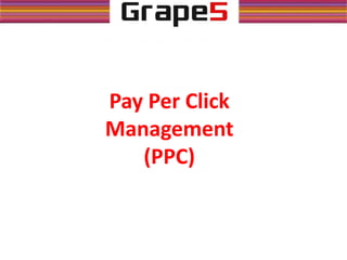 Pay Per Click
Management
(PPC)
 