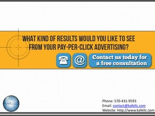 Phone: 570-431-9593
Email: contact@kafellc.com
Website: http://www.kafellc.com