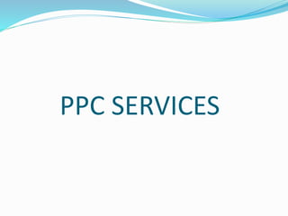 PPC SERVICES
 