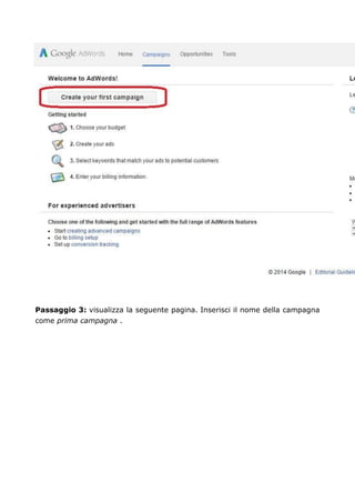 Passaggio 3: visualizza la seguente pagina. Inserisci il nome della campagna
come prima campagna .
 