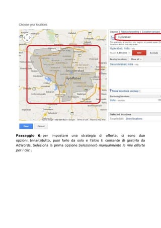 Passaggio 6: per impostare una strategia di offerta, ci sono due
opzioni. Innanzitutto, puoi farlo da solo e l'altro ti consente di gestirlo da
AdWords. Seleziona la prima opzione Selezionerò manualmente le mie offerte
per i clic .
 
