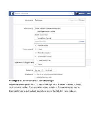 Passaggio 9: inserire interessi come tecnologia.
Selezionare i comportamenti come Attività digitali → Browser Internet utilizzato
→ Utente dispositivo Chrome e dispositivo mobile → Proprietari smartphone.
Inserisci l'importo del budget giornaliero come Rs 250.0 in rupie indiane.
 