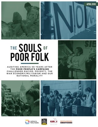 DRAFT REPORT – March 16, 2018 – NOT FOR CIRCULATION
THE SOULS OF POOR FOLK
Auditing America 50 Years after the Poor People’s Campaign
Challenged Racism, Poverty, Militarism and our National Morality
 