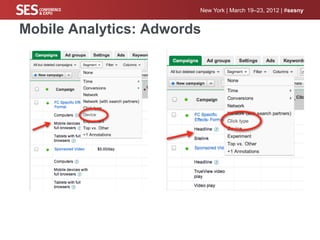 New York | March 19–23, 2012 | #sesny


Mobile Analytics: Adwords
 
