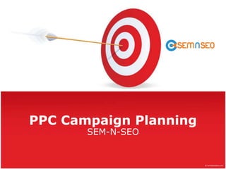 PPC Campaign Planning SEM-N-SEO 